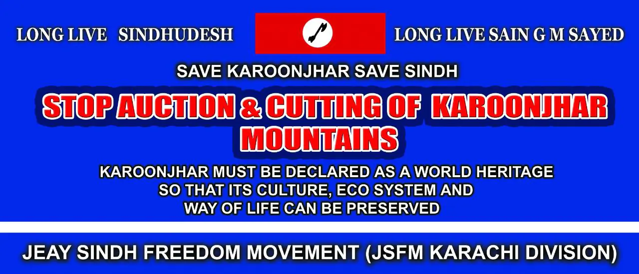 STOP AUCTION & CUTTING OF KAROONJHAR MOUNTAINS JSFM ANOUNING PROTEST 04TH AUGUST ALL OVER SINDH 627 STOP AUCTION & CUTTING OF KAROONJHAR MOUNTAINS SAVE KARONGHAR SAVE SINDH Karoonjhar Must Be declared as a world Heritage So that its Culture, Eco System and way of Life can be Preserved