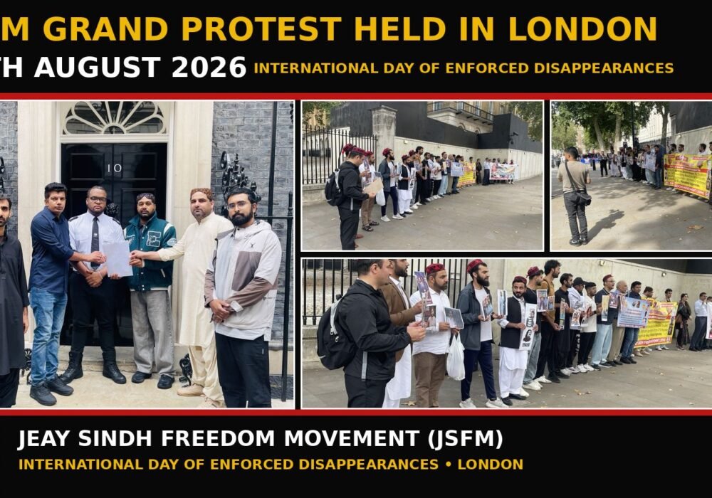 On August 30, 2026, marking the International Day of the Victims of Enforced Disappearances, a large-scale protest was held outside the British Prime Minister’s residence at 10 Downing Street in London UK, hosted by the Jeay Sindh Freedom Movement (JSFM). A large number of Sindhi, Baloch, Pashtun, Kashmiri, Saraiki, Gilgiti and Baltistani people who had travelled from different cities across the United Kingdom participated in the demonstration.
