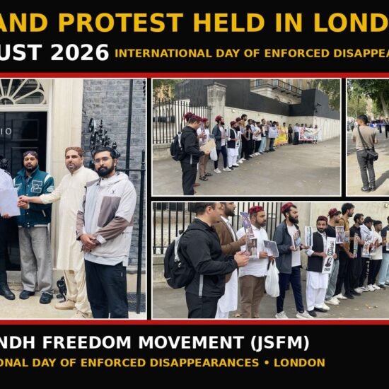 On August 30, 2026, marking the International Day of the Victims of Enforced Disappearances, a large-scale protest was held outside the British Prime Minister’s residence at 10 Downing Street in London UK, hosted by the Jeay Sindh Freedom Movement (JSFM). A large number of Sindhi, Baloch, Pashtun, Kashmiri, Saraiki, Gilgiti and Baltistani people who had travelled from different cities across the United Kingdom participated in the demonstration.